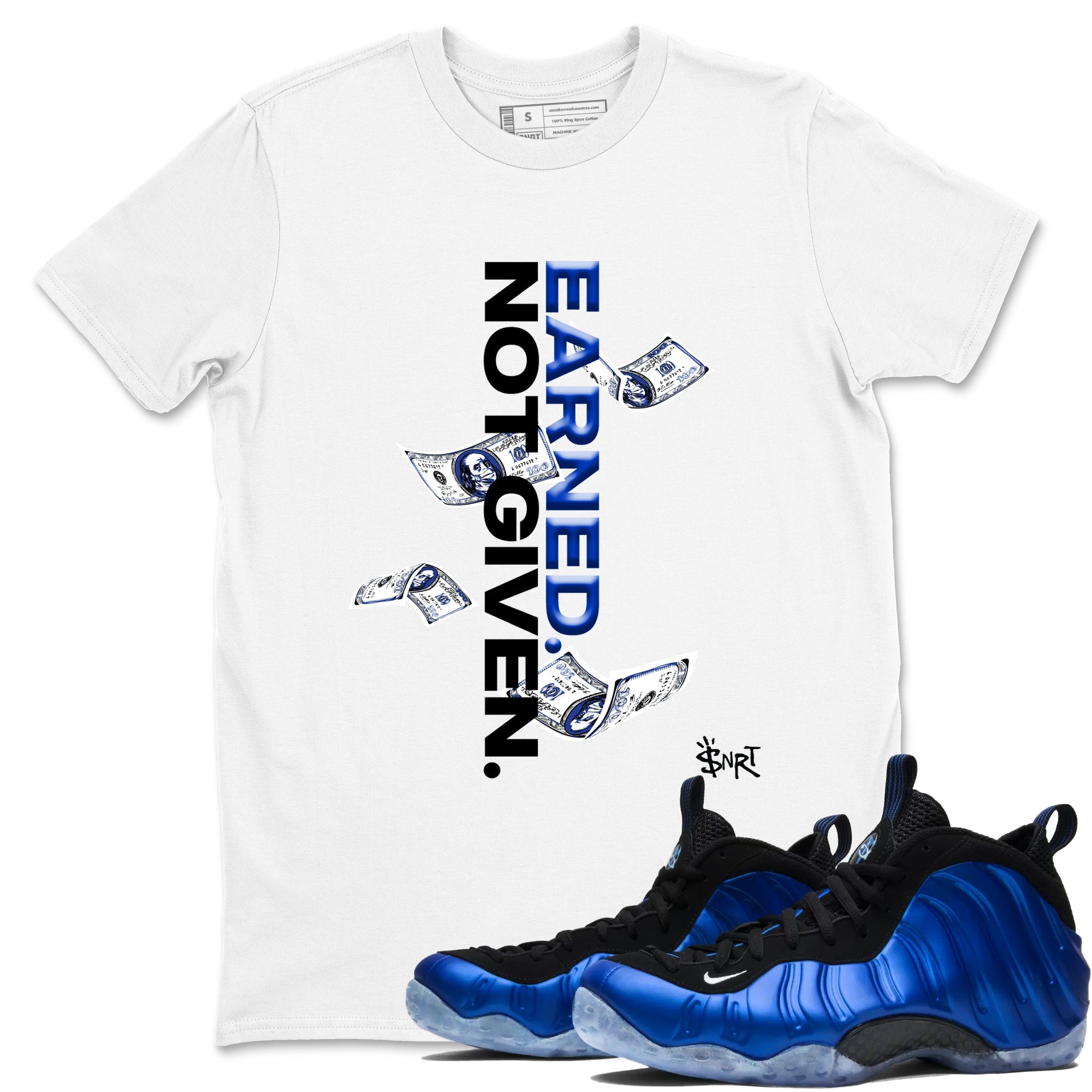 Air Foamposite One Royal shirts to match jordans Earned Not Given sneaker match tees Air Foamposite One Royal Drip Gear Zone unisex cotton White 1 crew neck shirts