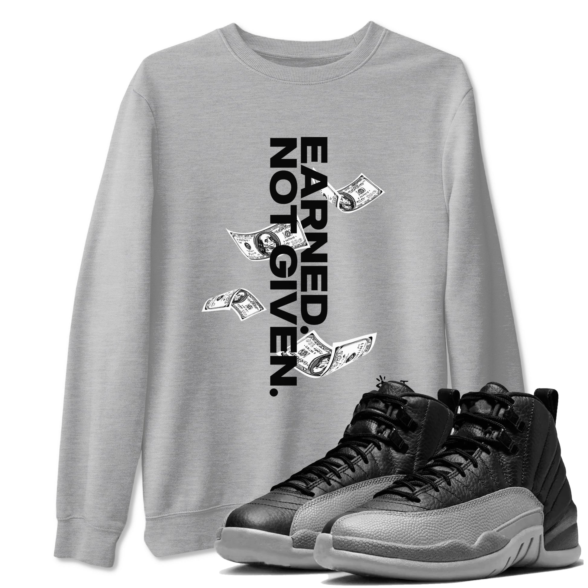 12s Black Wolf Grey shirts to match jordans Earned Not Given sneaker match tees Air Jordan 12 Barons Drip Gear Zone unisex cotton Heather Grey 1 crew neck shirts