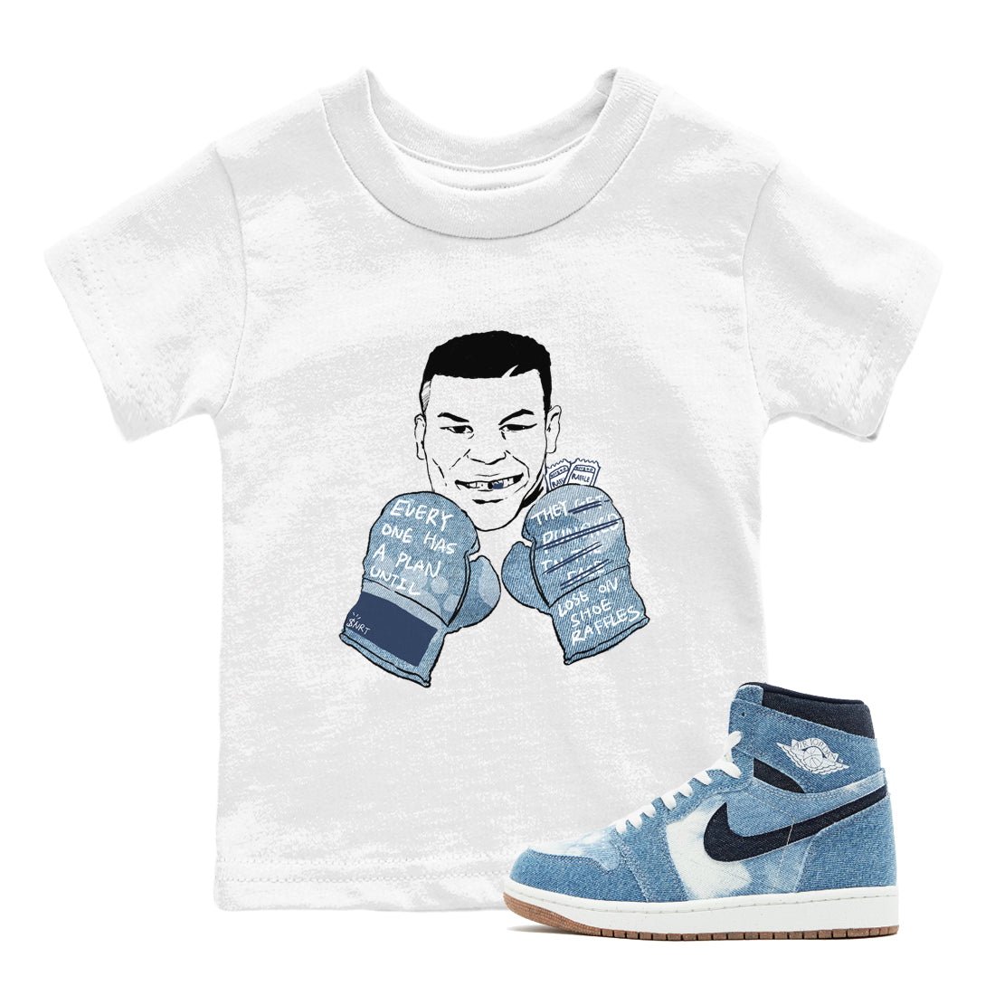 1s Denim shirts to match jordans Everyone Has A Plan sneaker match tees Air Jordan 1 Denim Drip Gear Zone streetwear brand Baby and Youth White 1 cotton tee