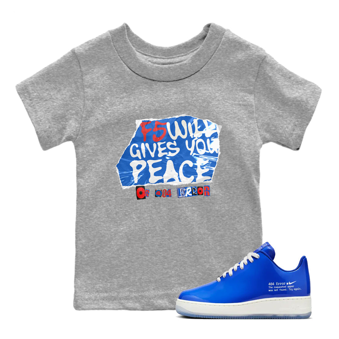 Air Force 1 404 Error shirt to match jordans F5 Will Gives You Peace sneaker tees Air Force 1 404 Error Drip Gear Zone baby toddler Heather Grey 1 cotton Shirt
