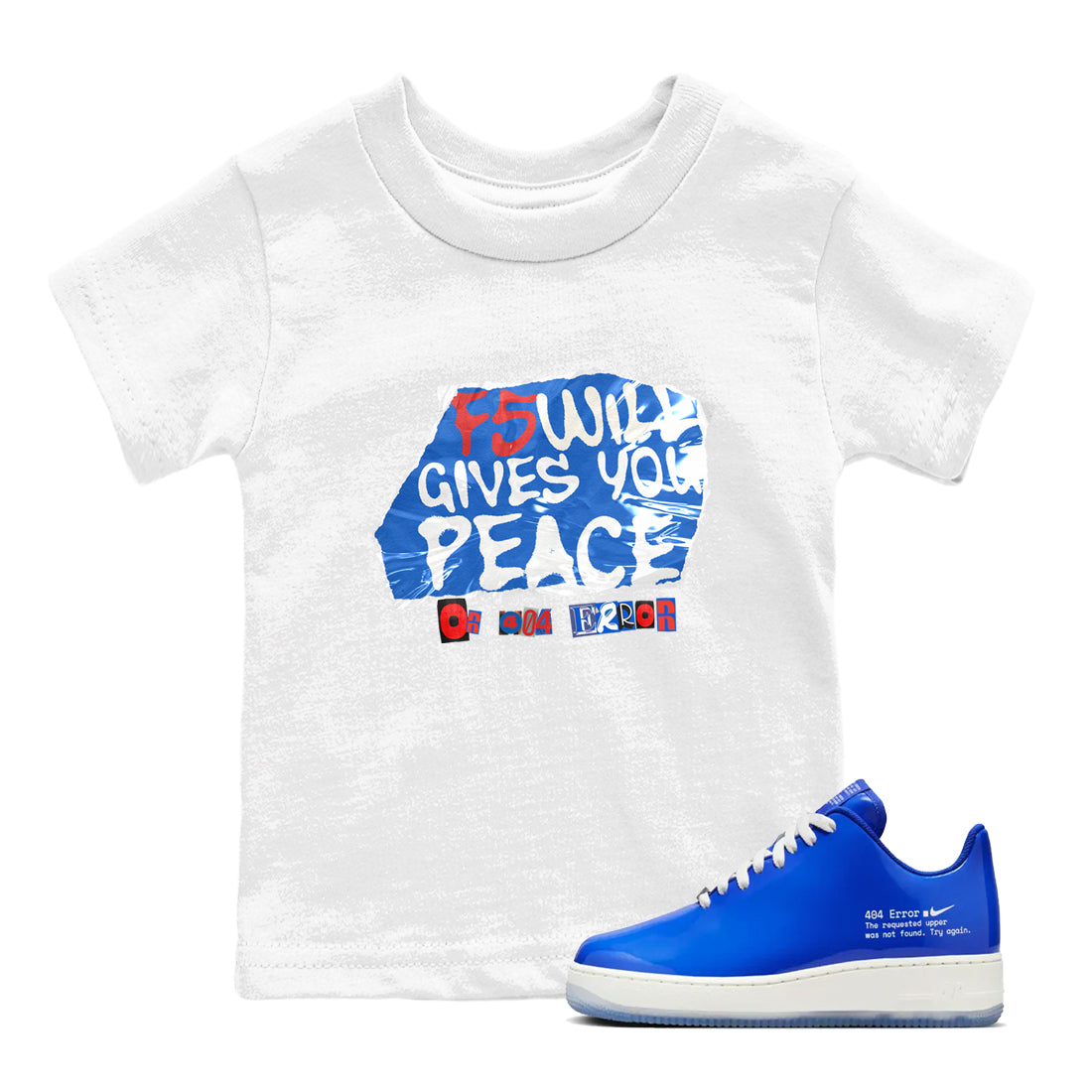Air Force 1 404 Error shirt to match jordans F5 Will Gives You Peace sneaker tees Air Force 1 404 Error Drip Gear Zone baby toddler White 1 cotton Shirt