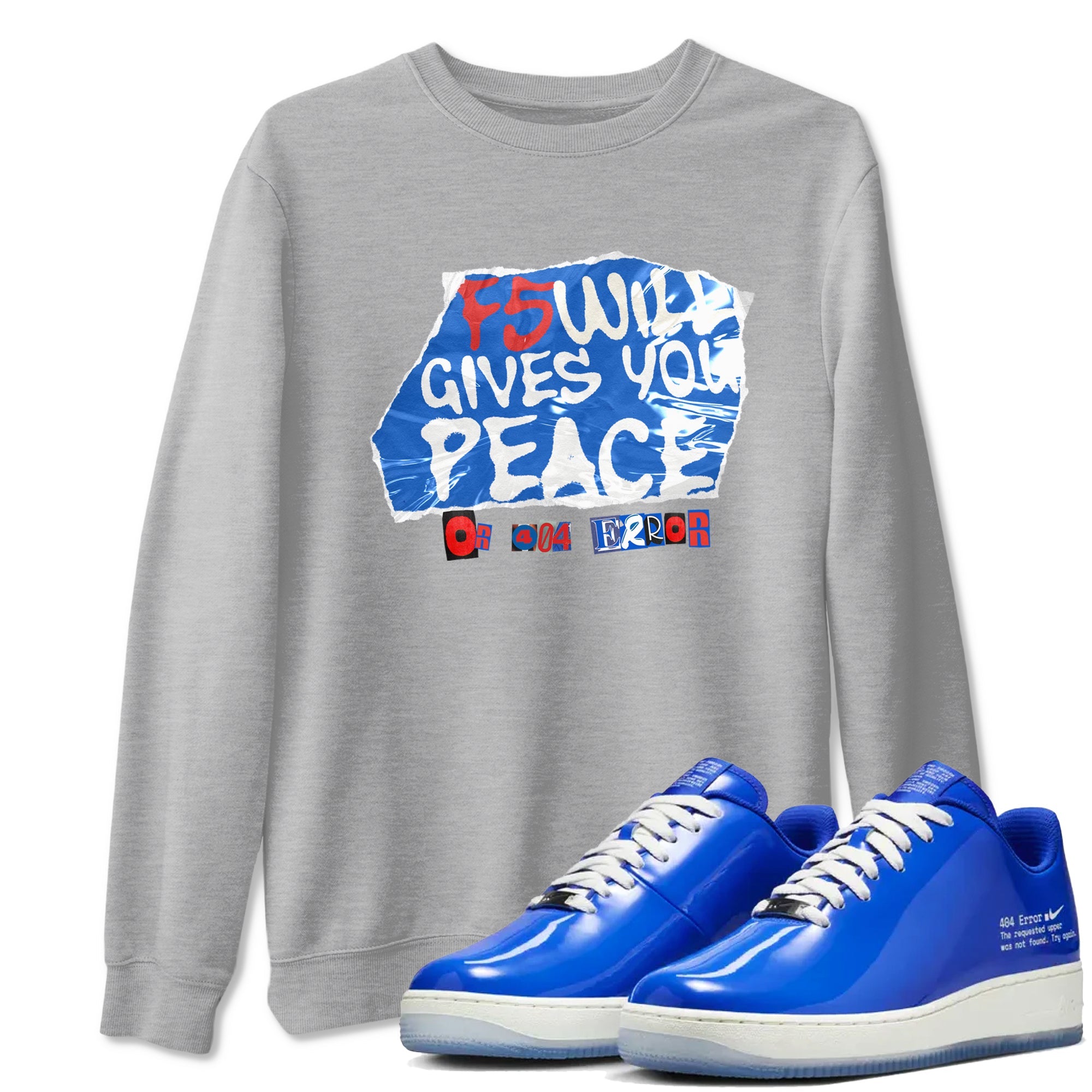 Air Force 1 404 Error shirt to match jordans F5 Will Gives You Peace sneaker tees Air Force 1 404 Error Drip Gear Zone unisex cotton Heather Grey 1 crew neck shirt