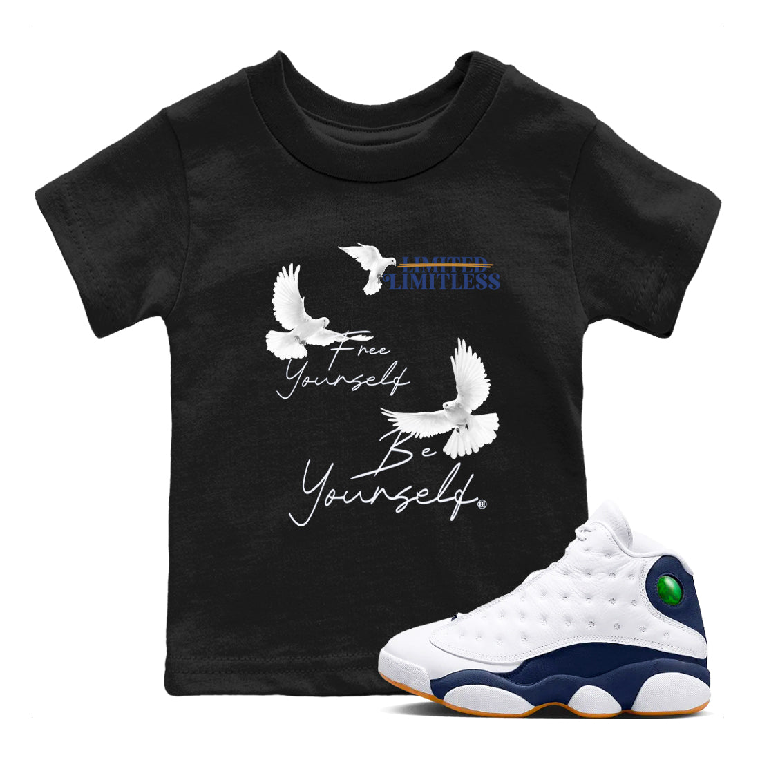 13s Midnight Navy shirts to match jordans Free Yourself Be Yourself sneaker match tees Air Jordan 13 Midnight Navy match shoes to clothes Drip Gear Zone Youth Baby Black 1 tee