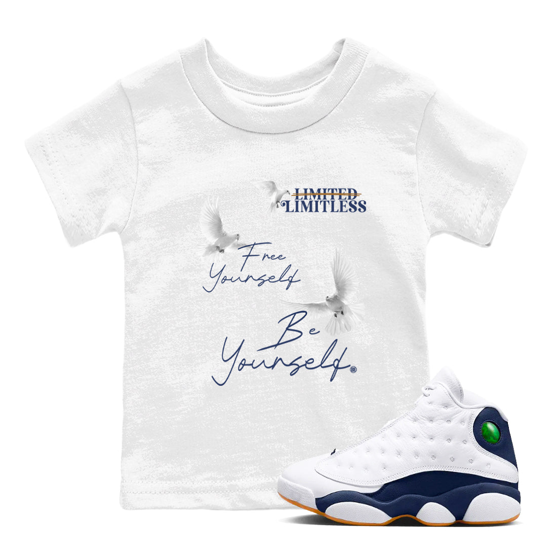 13s Midnight Navy shirts to match jordans Free Yourself Be Yourself sneaker match tees Air Jordan 13 Midnight Navy match shoes to clothes Drip Gear Zone Youth Baby White 1 tee