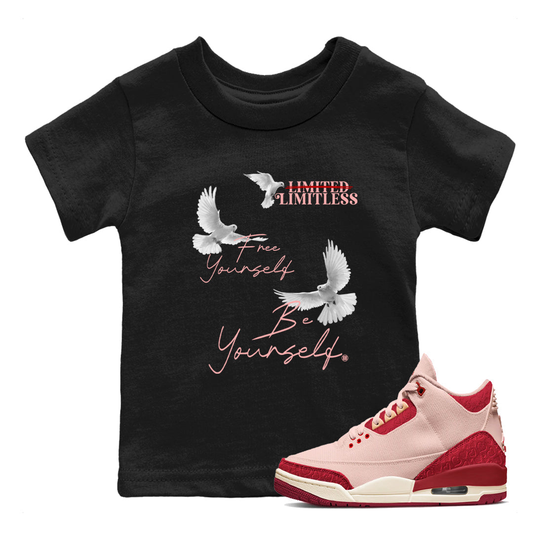 3s Valentines Day shirts to match jordans Free Yourself Be Yourself sneaker match tees Air Jordan 3 Valentines Day match shoes to clothes Drip Gear Zone Youth Baby Black 1 tee