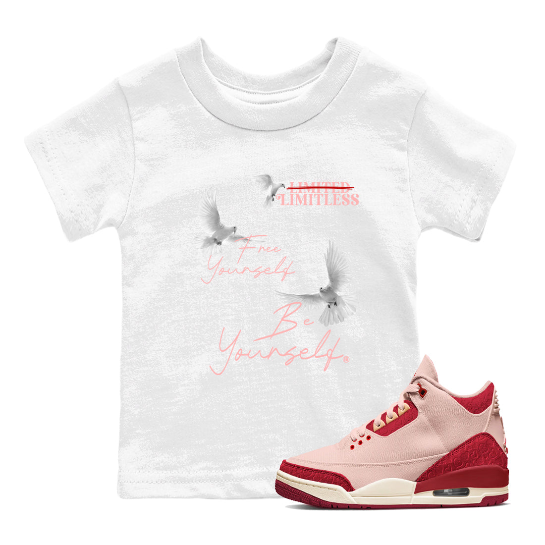 3s Valentines Day shirts to match jordans Free Yourself Be Yourself sneaker match tees Air Jordan 3 Valentines Day match shoes to clothes Drip Gear Zone Youth Baby White 1 tee