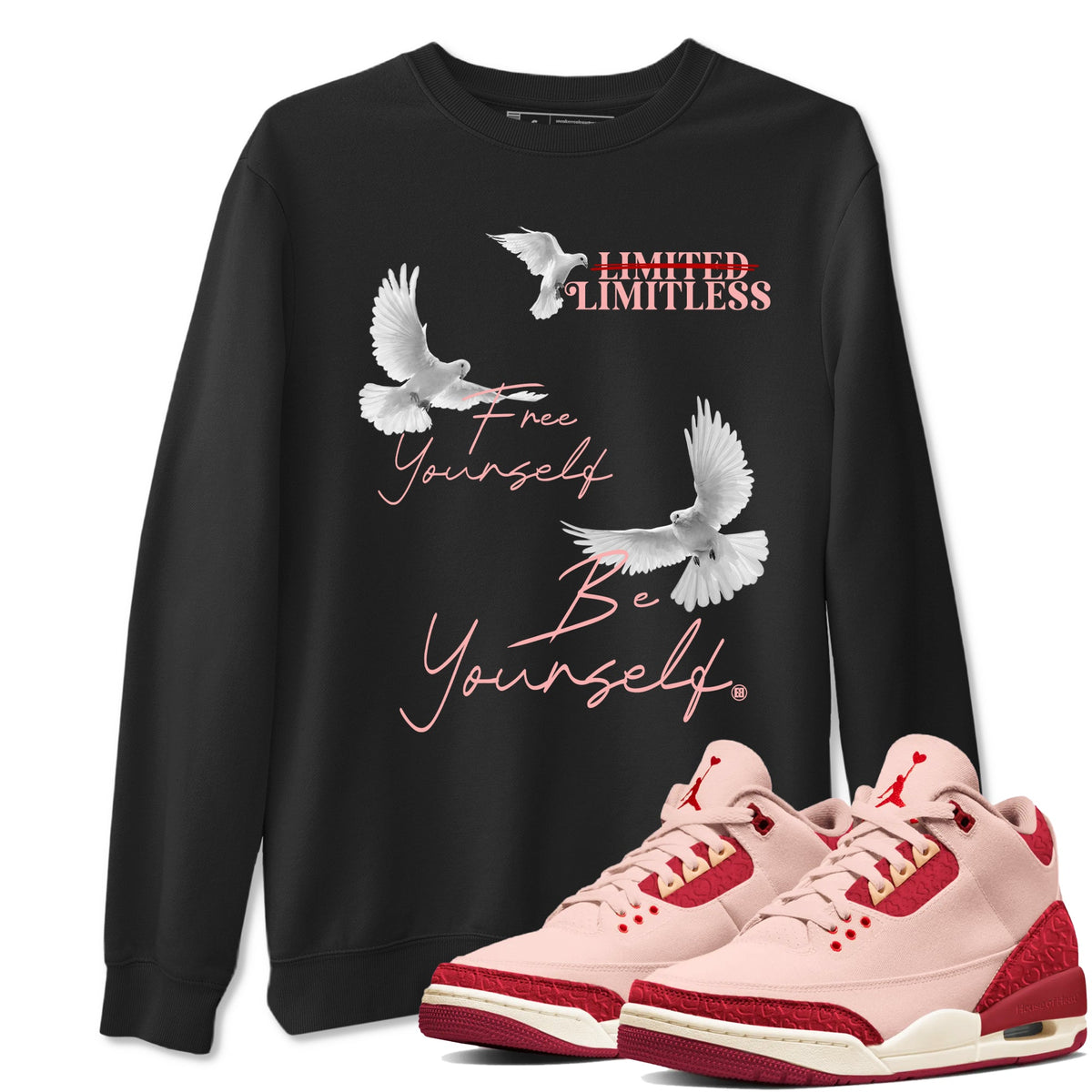 3s Valentines Day shirts to match jordans Free Yourself Be Yourself sneaker match tees Air Jordan 3 Valentines Day match shoes to clothes Drip Gear Zone unisex cotton Black 1 shirts
