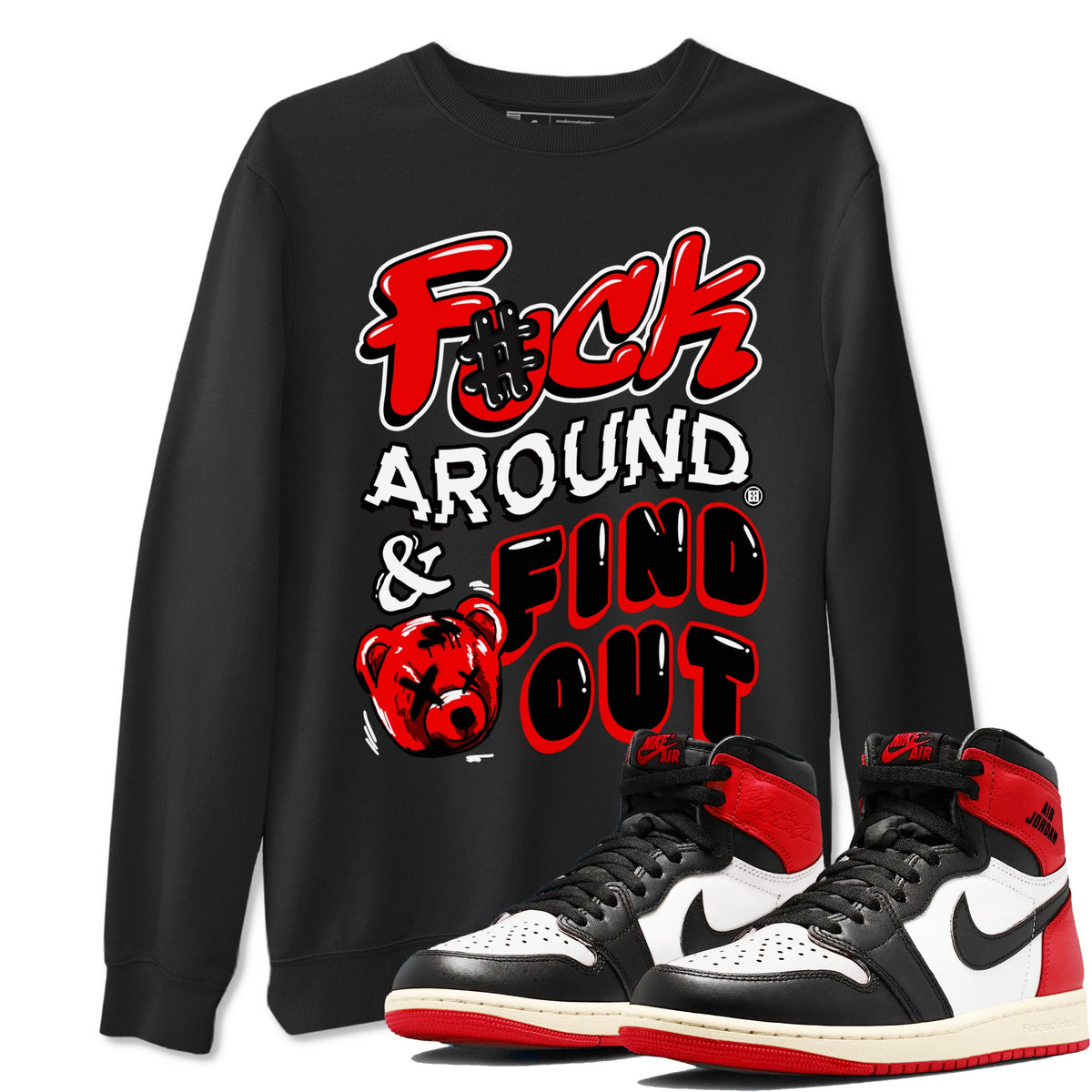 1s Black Toe Reimagined shirts to match jordans Fuck Around And Find Out sneaker match tees Air Jordan 1 Black Toe Reimagined match shoes to clothes Drip Gear Zone unisex cotton Black 1 shirts
