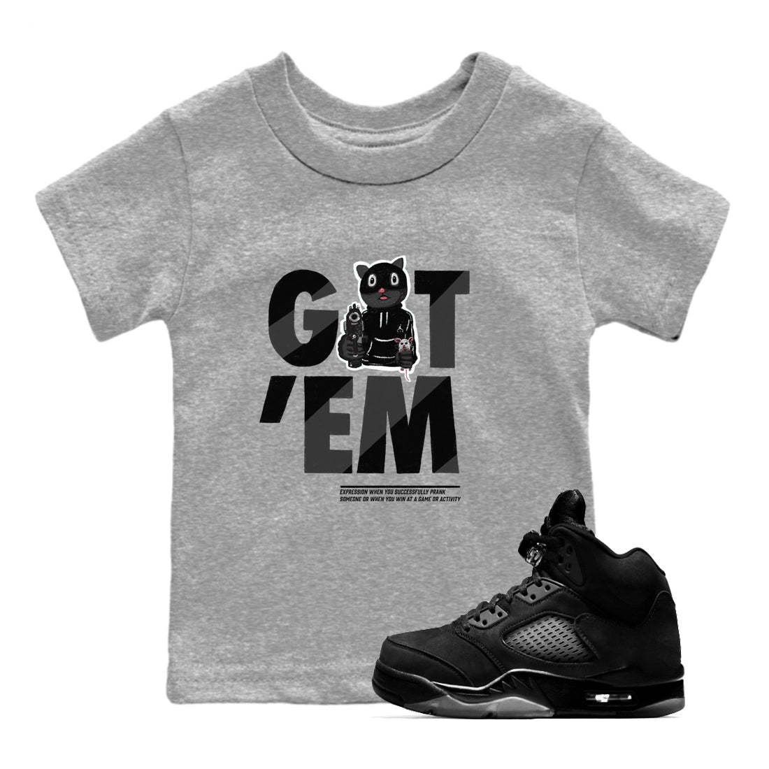 5s Black Cat shirts to match jordans Got'em Cat sneaker match tees Air Jordan 5 Black Cat match shoes to clothes Drip Gear Zone Youth Baby Heather Grey 1 tee
