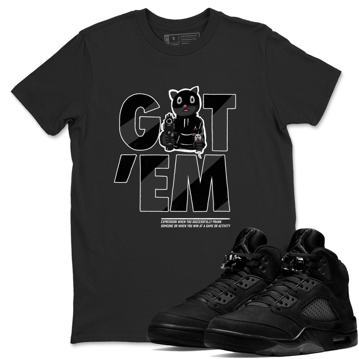 5s Black Cat shirts to match jordans Got'em Cat sneaker match tees Air Jordan 5 Black Cat match shoes to clothes Drip Gear Zone unisex cotton Black 1 shirts