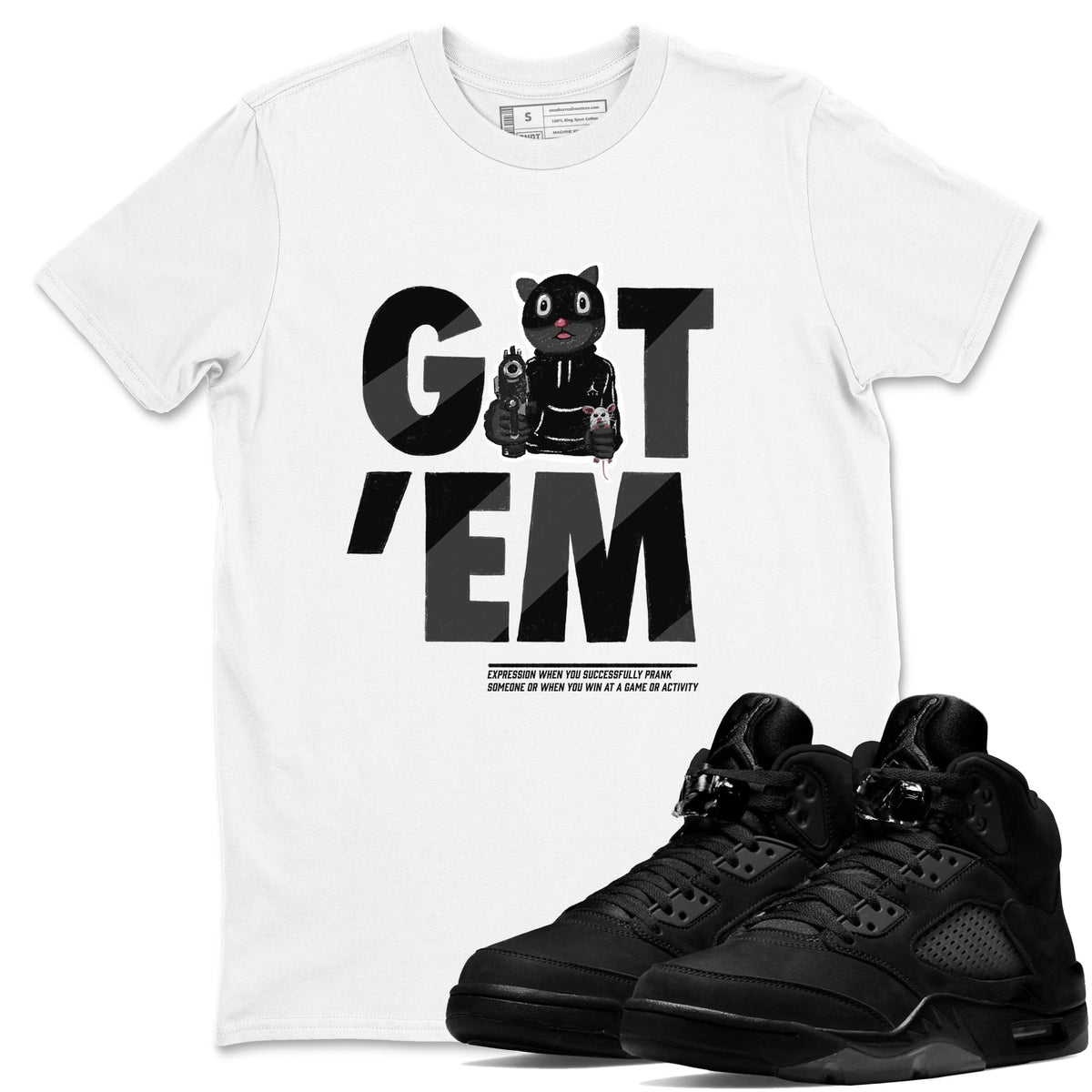 5s Black Cat shirts to match jordans Got'em Cat sneaker match tees Air Jordan 5 Black Cat match shoes to clothes Drip Gear Zone unisex cotton White 1 shirts