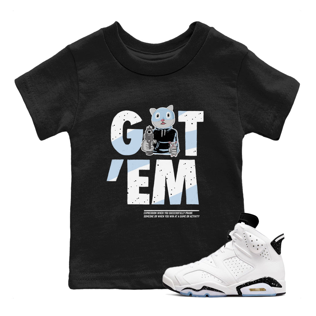 6s White Black shirt to match jordans Got'em Cat sneaker tees Air Jordan 6 White Black Drip Gear Zone baby toddler Black 1 cotton Shirt