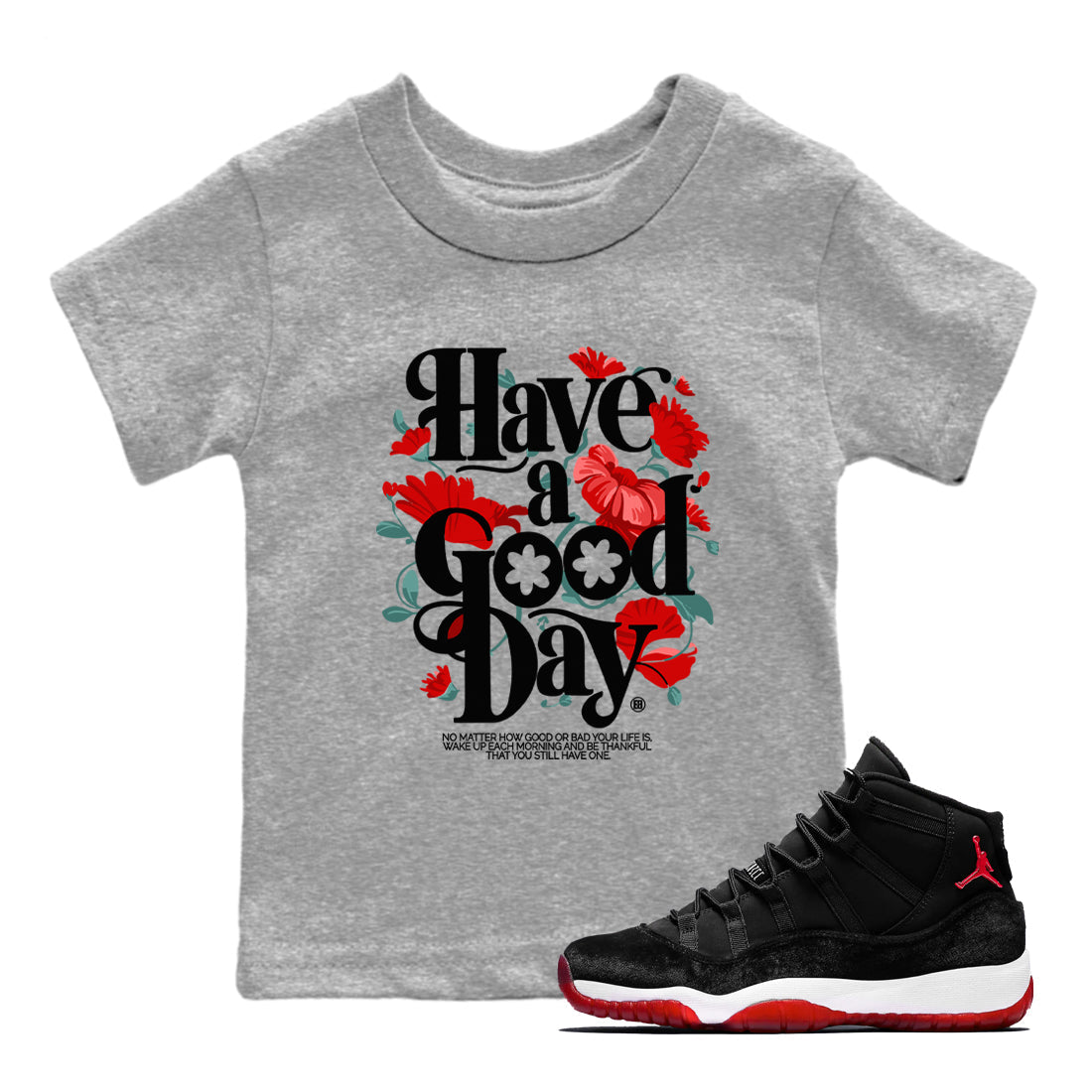 Air Jordan 11 wmns Bred Velvet t shirts to match sneakers Have A Good Day sneaker match tees AJ11 Bred Velvet tee Drip Gear Zone Youth Baby Heather Grey 1 tee