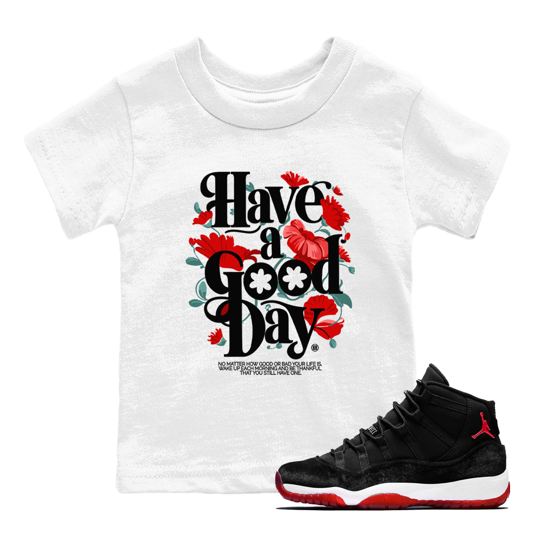 Air Jordan 11 wmns Bred Velvet t shirts to match sneakers Have A Good Day sneaker match tees AJ11 Bred Velvet tee Drip Gear Zone Youth Baby White 1 tee