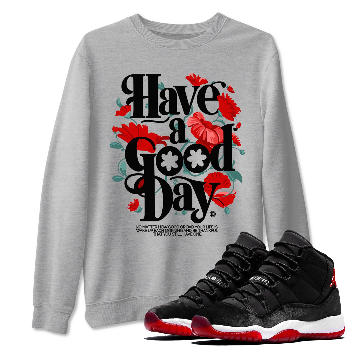 Air Jordan 11 wmns Bred Velvet t shirts to match sneakers Have A Good Day sneaker match tees AJ11 Bred Velvet tee Drip Gear Zone unisex cotton Heather Grey 1 shirts