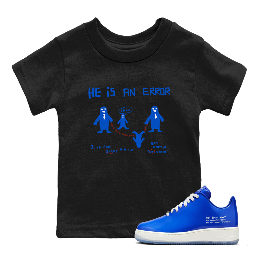 Air Force 1 404 Error shirt to match jordans He Is An Error sneaker tees Air Force 1 404 Error Drip Gear Zone baby toddler Black 1 cotton Shirt