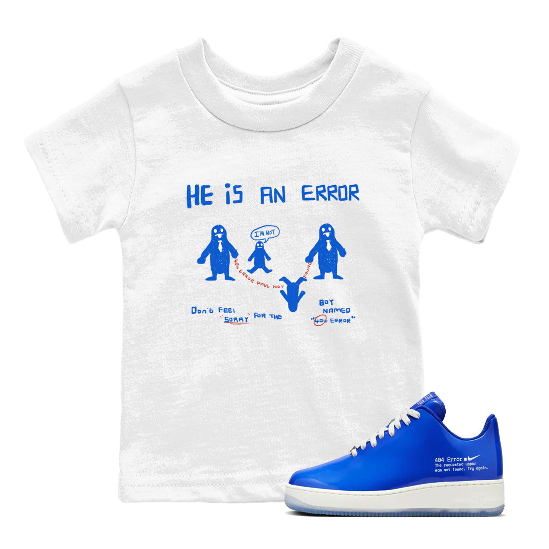 Air Force 1 404 Error shirt to match jordans He Is An Error sneaker tees Air Force 1 404 Error Drip Gear Zone baby toddler White 1 cotton Shirt