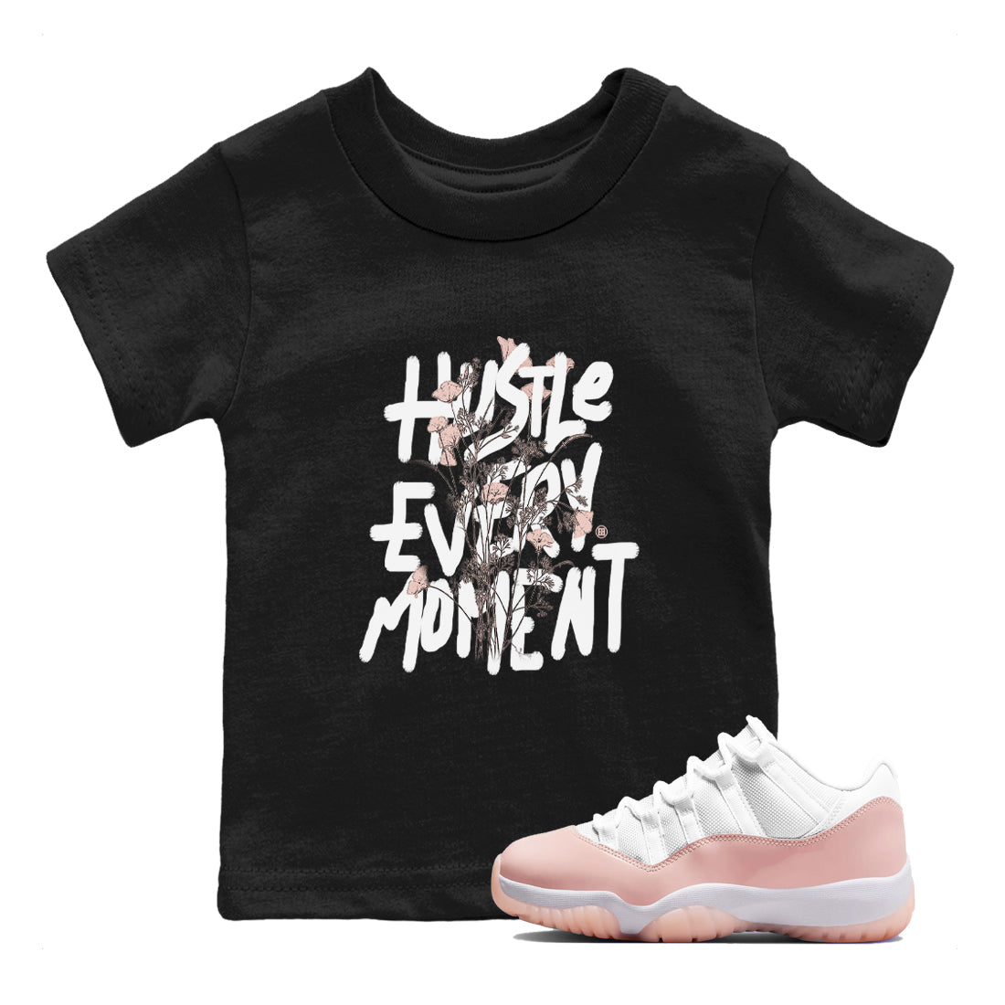 11s Legend Pink shirts to match jordans Hustle Every Moment sneaker match tees Air Jordan 11 WMNS Legend Pink Drip Gear Zone streetwear brand Baby and Youth Black 1 cotton tee