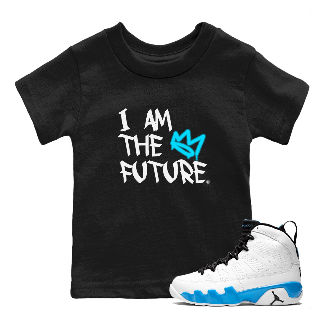 AJ9 Powder Blue shirt to match jordans I Am The Future sneaker tees Air Jordan 9 Retro Powder Blue Drip Gear Zone baby toddler Black 1 cotton Shirt