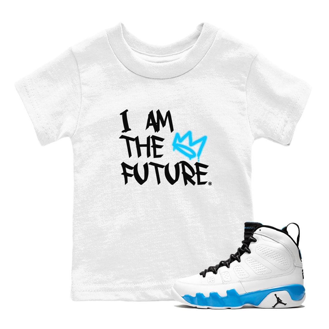 AJ9 Powder Blue shirt to match jordans I Am The Future sneaker tees Air Jordan 9 Retro Powder Blue Drip Gear Zone baby toddler White 1 cotton Shirt