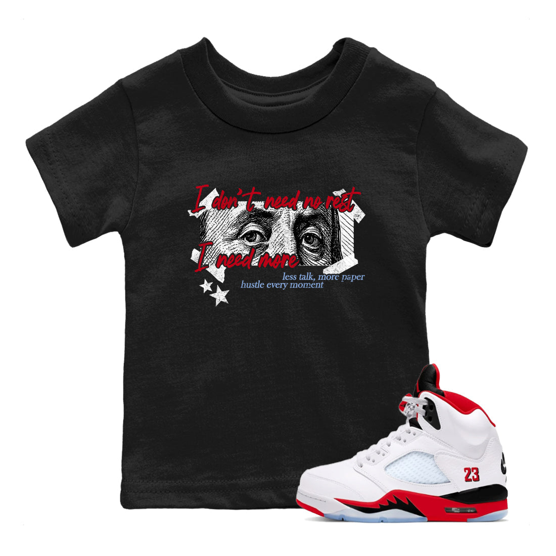 Sneaker match tees  Sneaker Tees To Match Air Jordan 5 Fire Red Shoes  I Need More Kids T-Shirt Black 1