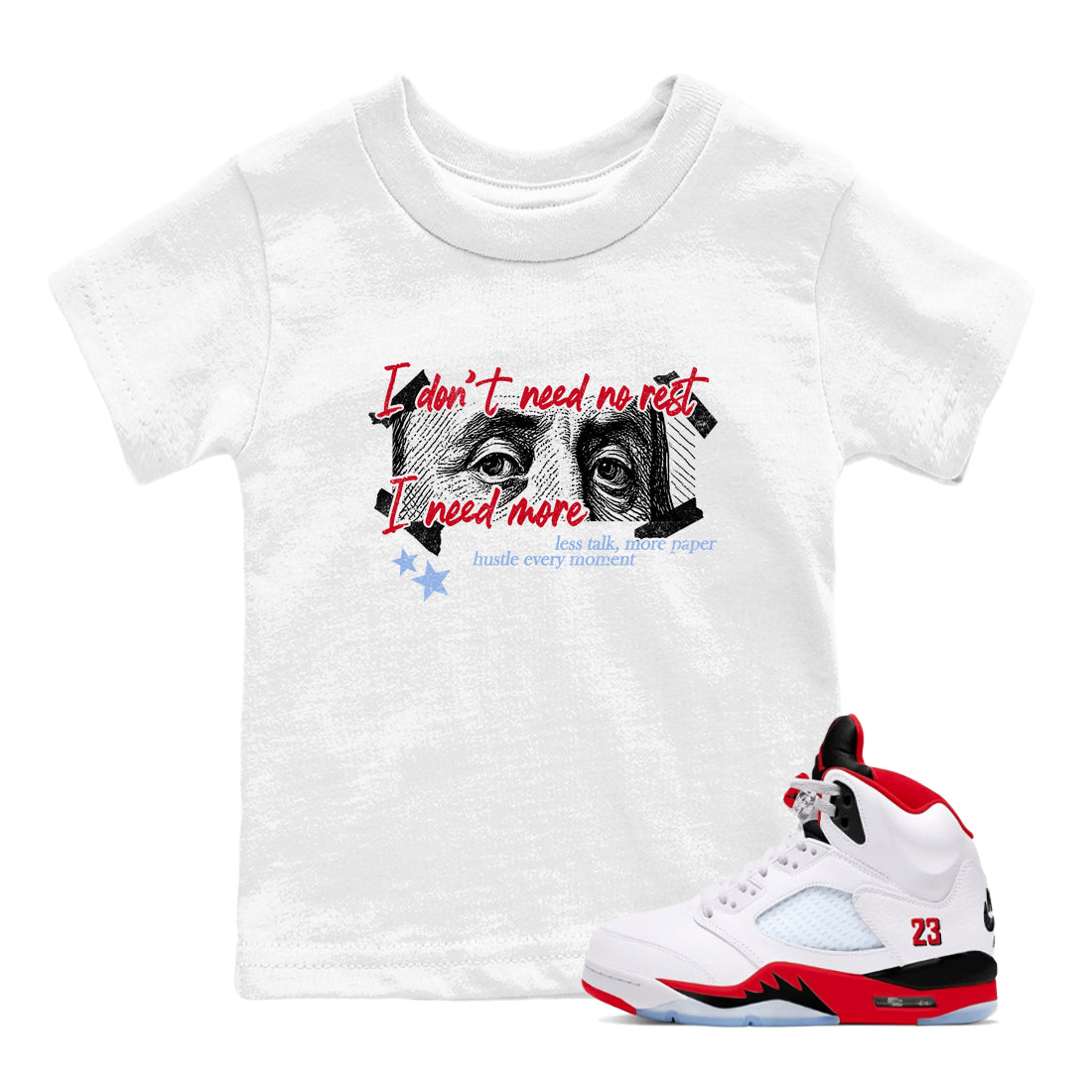 Sneaker match tees  Sneaker Tees To Match Air Jordan 5 Fire Red Shoes  I Need More Kids T-Shirt White 1