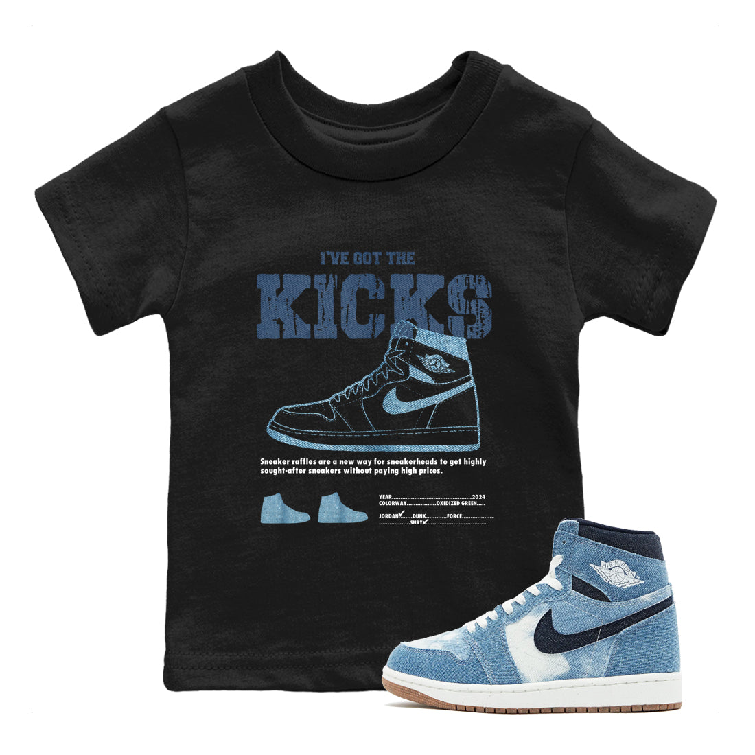 AJ1 Denim shirts to match jordans I've Got The Kicks sneaker match tees Air Jordan 1 Denim Drip Gear Zone streetwear brand Baby and Youth Black 1 cotton tee