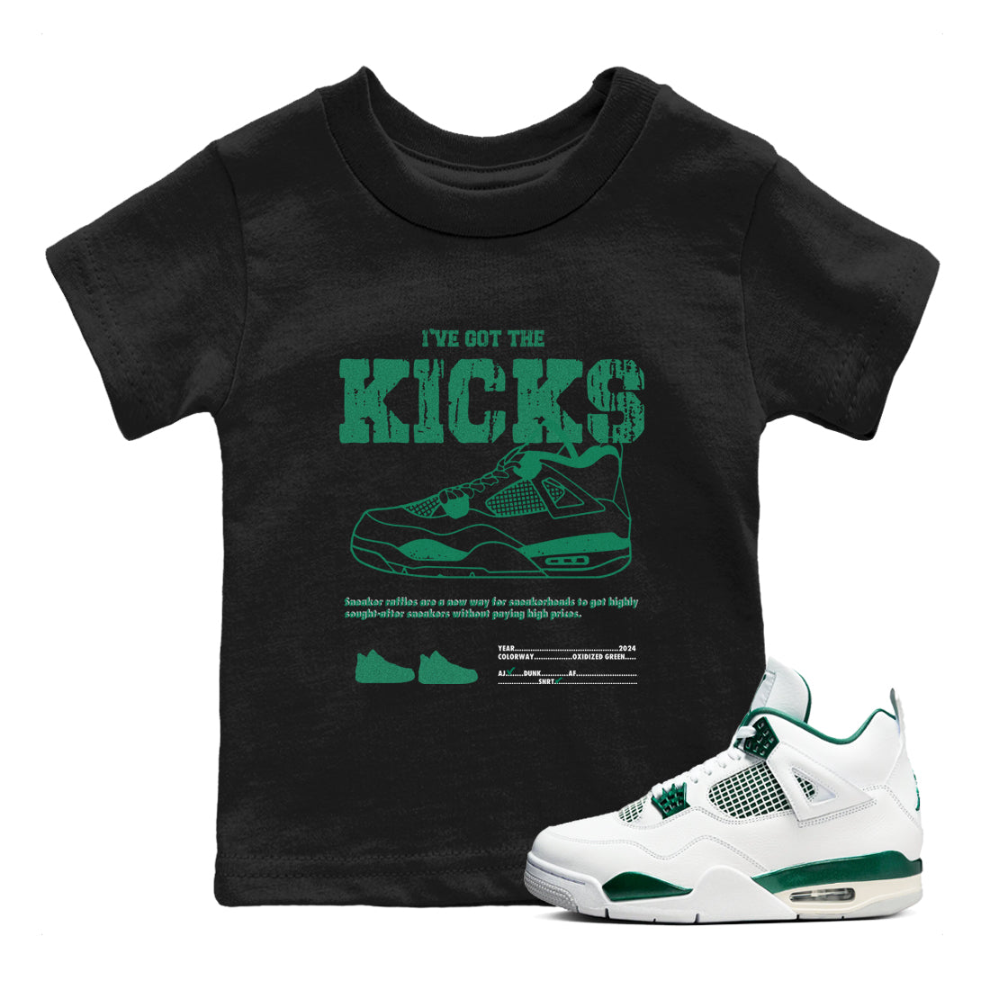 4s Oxidized Green shirts to match jordans I've Got The Kicks sneaker match tees Air Jordan 4 Oxidized Green Drip Gear Zone streetwear brand Baby and Youth Black 1 cotton tee