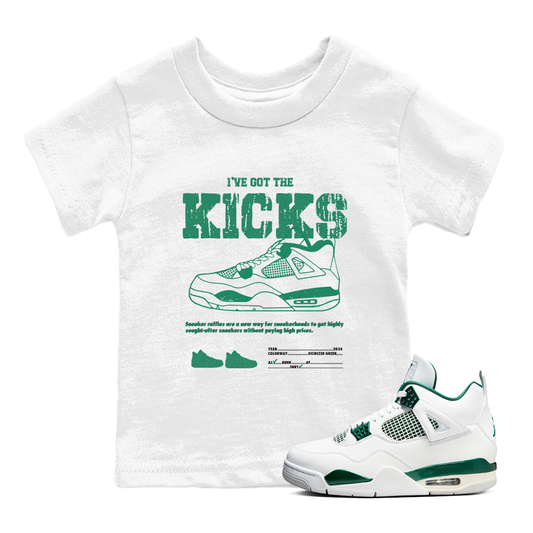 4s Oxidized Green shirts to match jordans I've Got The Kicks sneaker match tees Air Jordan 4 Oxidized Green Drip Gear Zone streetwear brand Baby and Youth White 1 cotton tee