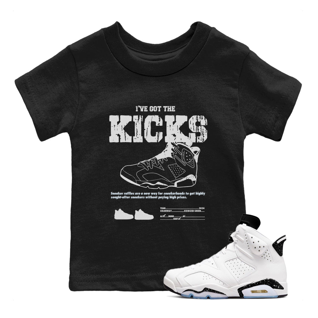 AJ6 White Black shirts to match jordans I've Got The Kicks sneaker match tees Air Jordan 6 White Black Drip Gear Zone streetwear brand Baby and Youth Black 1 cotton tee