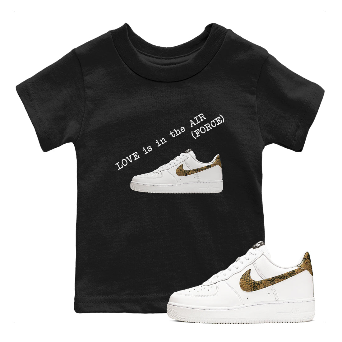Air Force 1 Ivory Snake shirt to match jordans Love In The Air sneaker tees Air Force 1 Ivory Snake Drip Gear Zone baby toddler Black 1 cotton Shirt