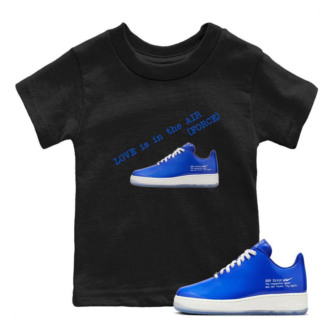 Air Force 1 404 Error shirt to match jordans Love Is In The Air sneaker tees Air Force 1 404 Error Drip Gear Zone baby toddler Black 1 cotton Shirt