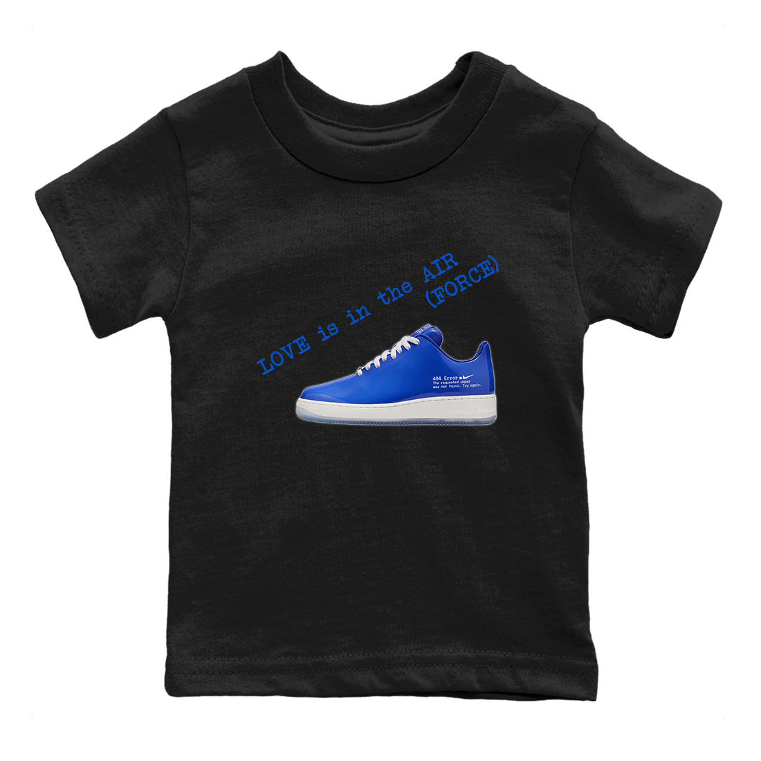 Air Force 1 404 Error shirt to match jordans Love Is In The Air sneaker tees Air Force 1 404 Error Drip Gear Zone baby toddler Black 2 cotton Shirt