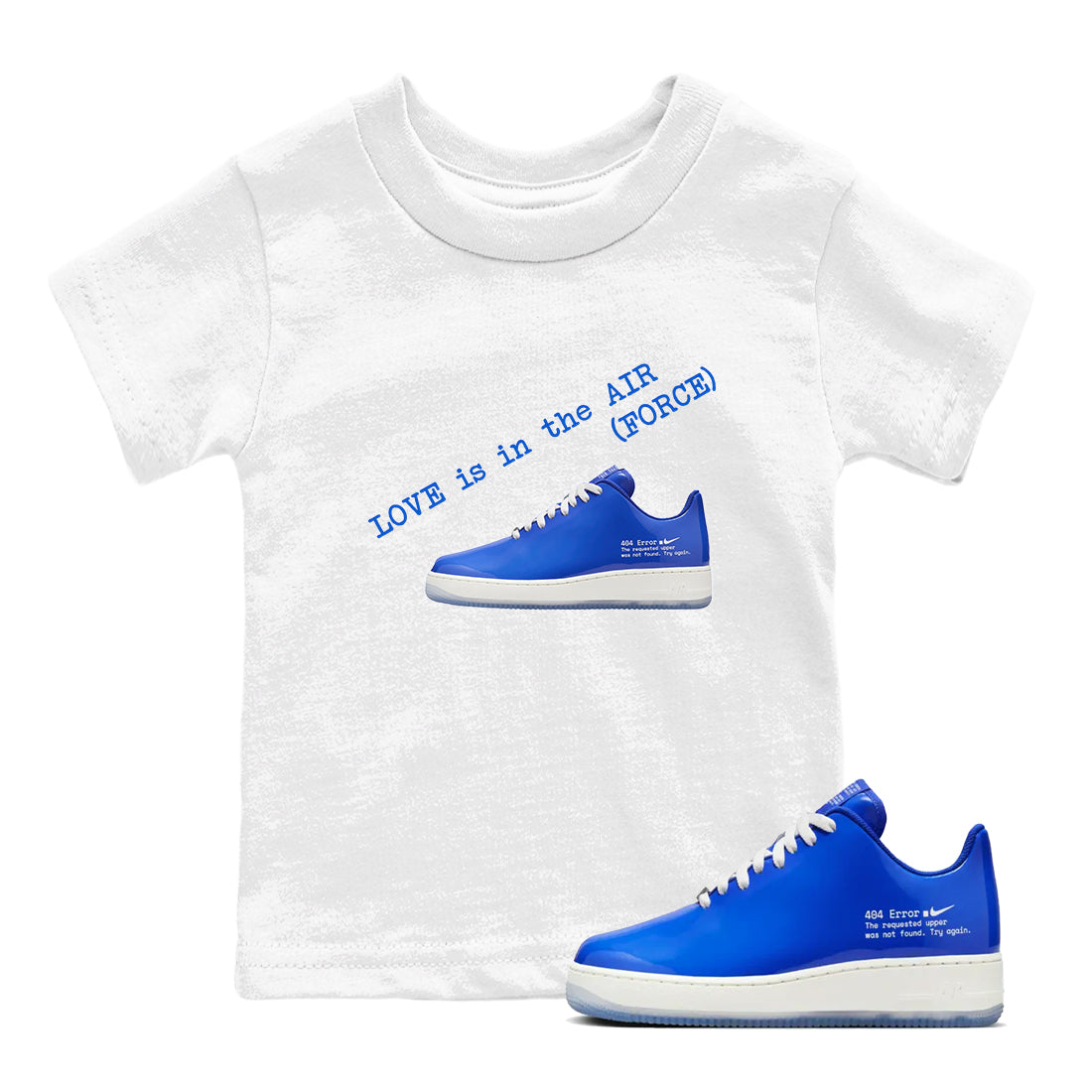 Air Force 1 404 Error shirt to match jordans Love Is In The Air sneaker tees Air Force 1 404 Error Drip Gear Zone baby toddler White 1 cotton Shirt