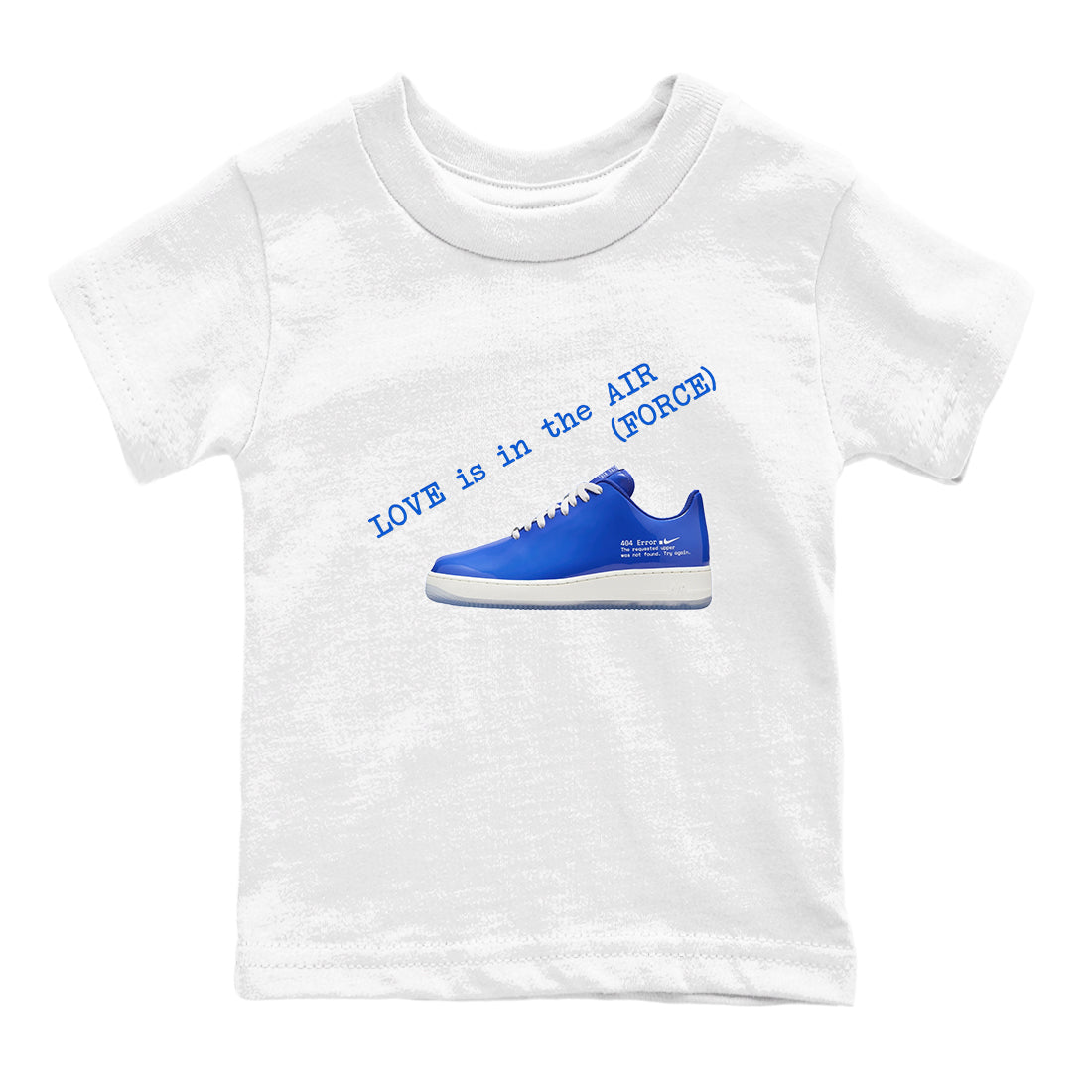 Air Force 1 404 Error shirt to match jordans Love Is In The Air sneaker tees Air Force 1 404 Error Drip Gear Zone baby toddler White 2 cotton Shirt