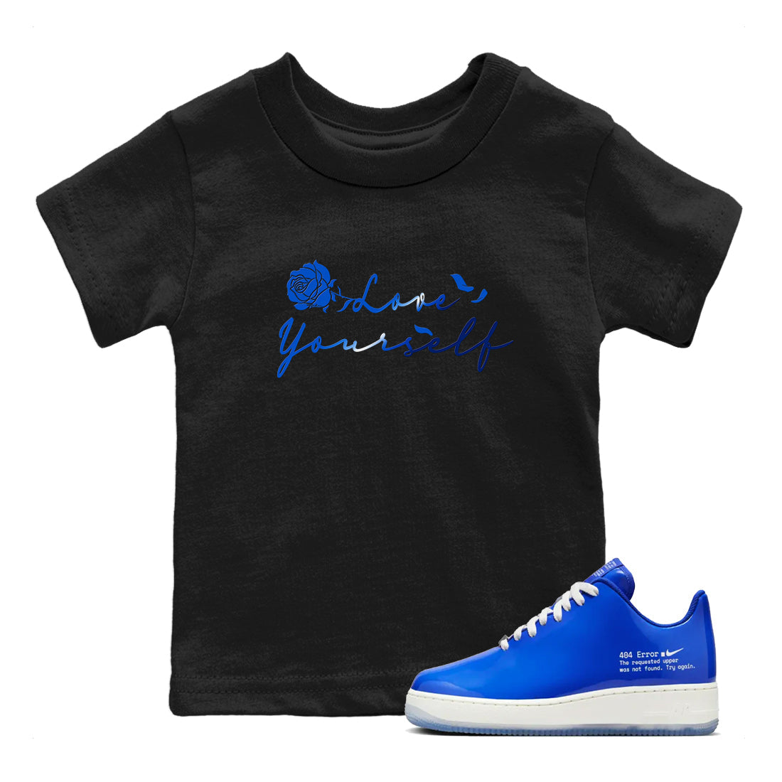 Air Force 1 404 Error shirt to match jordans Love Yourself sneaker tees Air Force 1 404 Error Drip Gear Zone baby toddler Black 1 cotton Shirt