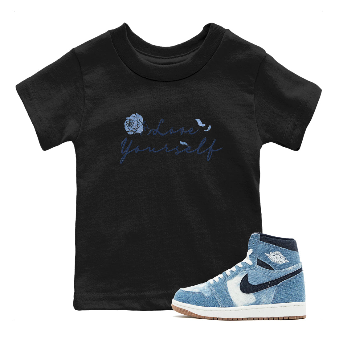 AJ 1 Denim shirts to match jordans Love Yourself sneaker match tees Air Jordan 1 Denim Drip Gear Zone streetwear brand Baby and Youth Black 1 cotton tee