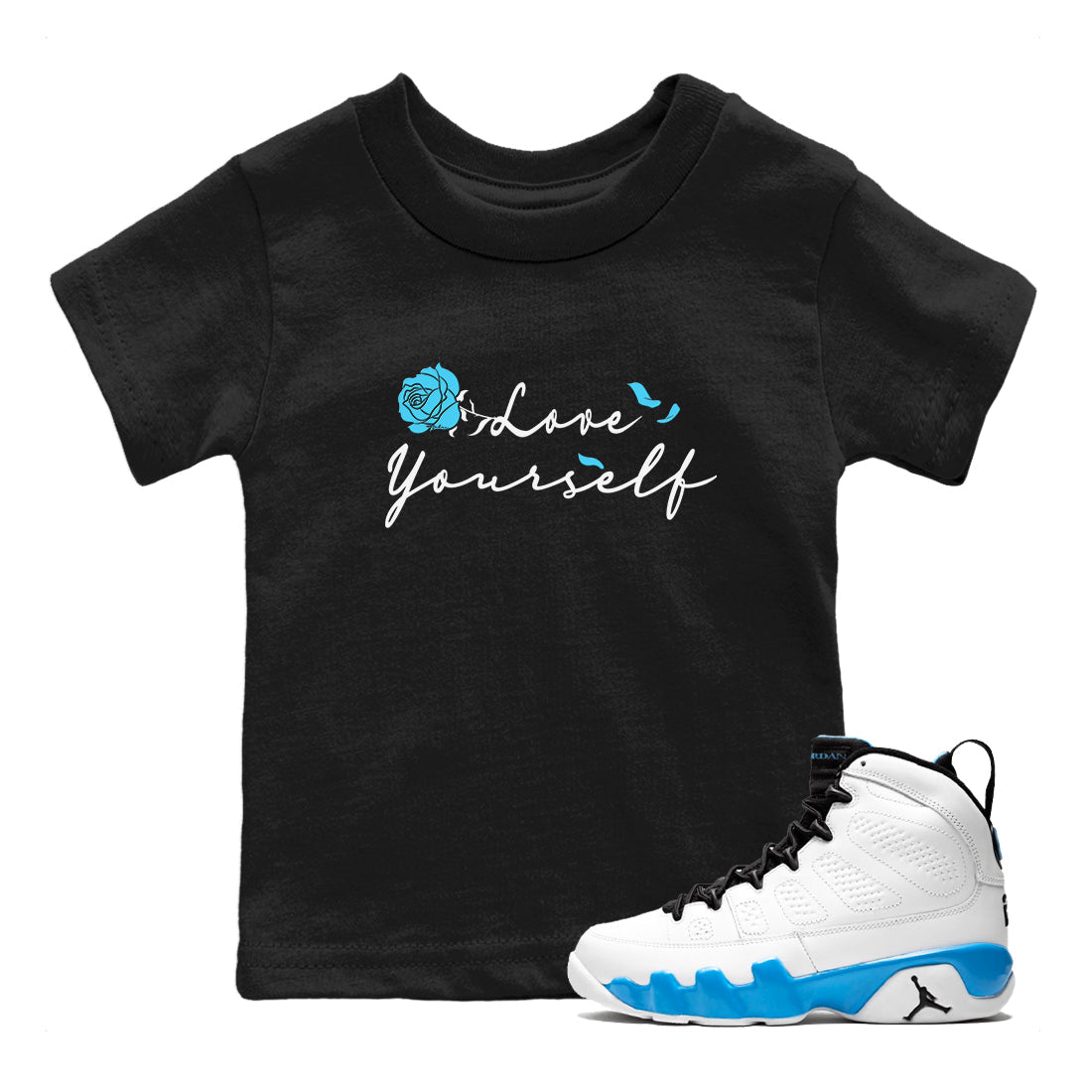 AJ9 Powder Blue shirt to match jordans Love Yourself sneaker tees Air Jordan 9 Powder Blue Drip Gear Zone baby toddler Black 1 cotton Shirt