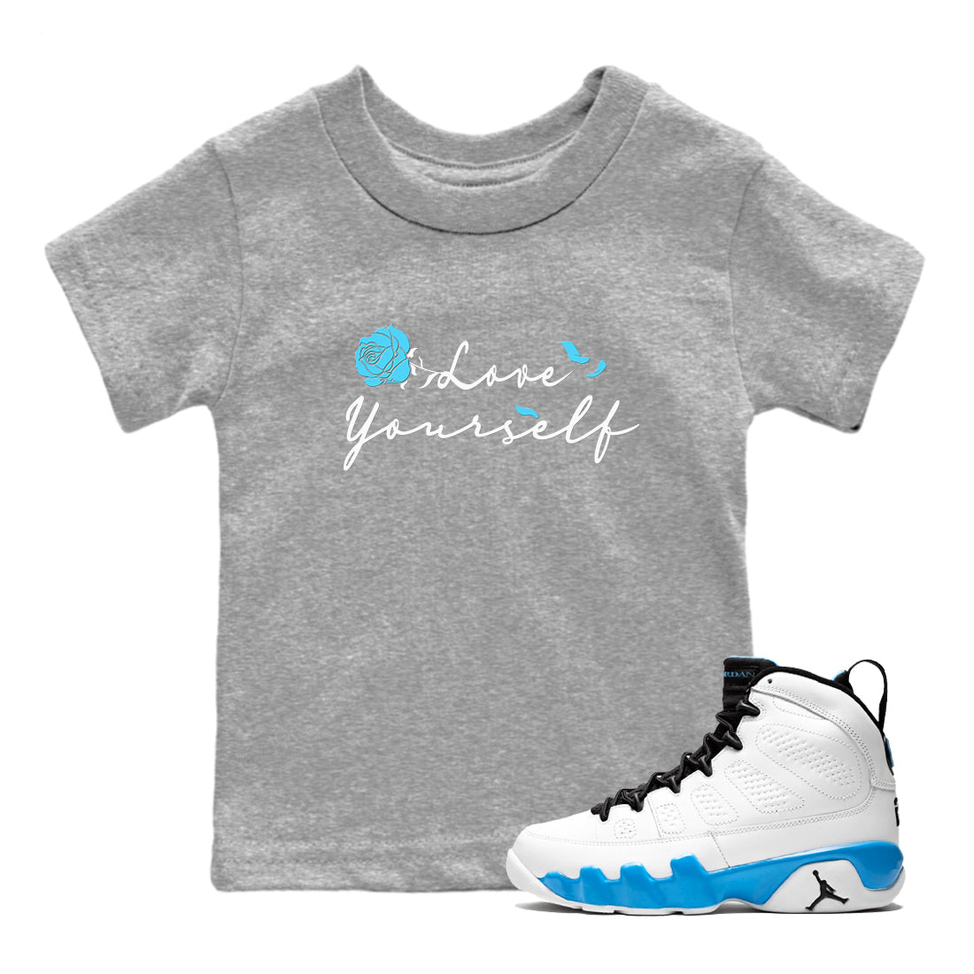 AJ9 Powder Blue shirt to match jordans Love Yourself sneaker tees Air Jordan 9 Powder Blue Drip Gear Zone baby toddler Heather Grey 1 cotton Shirt
