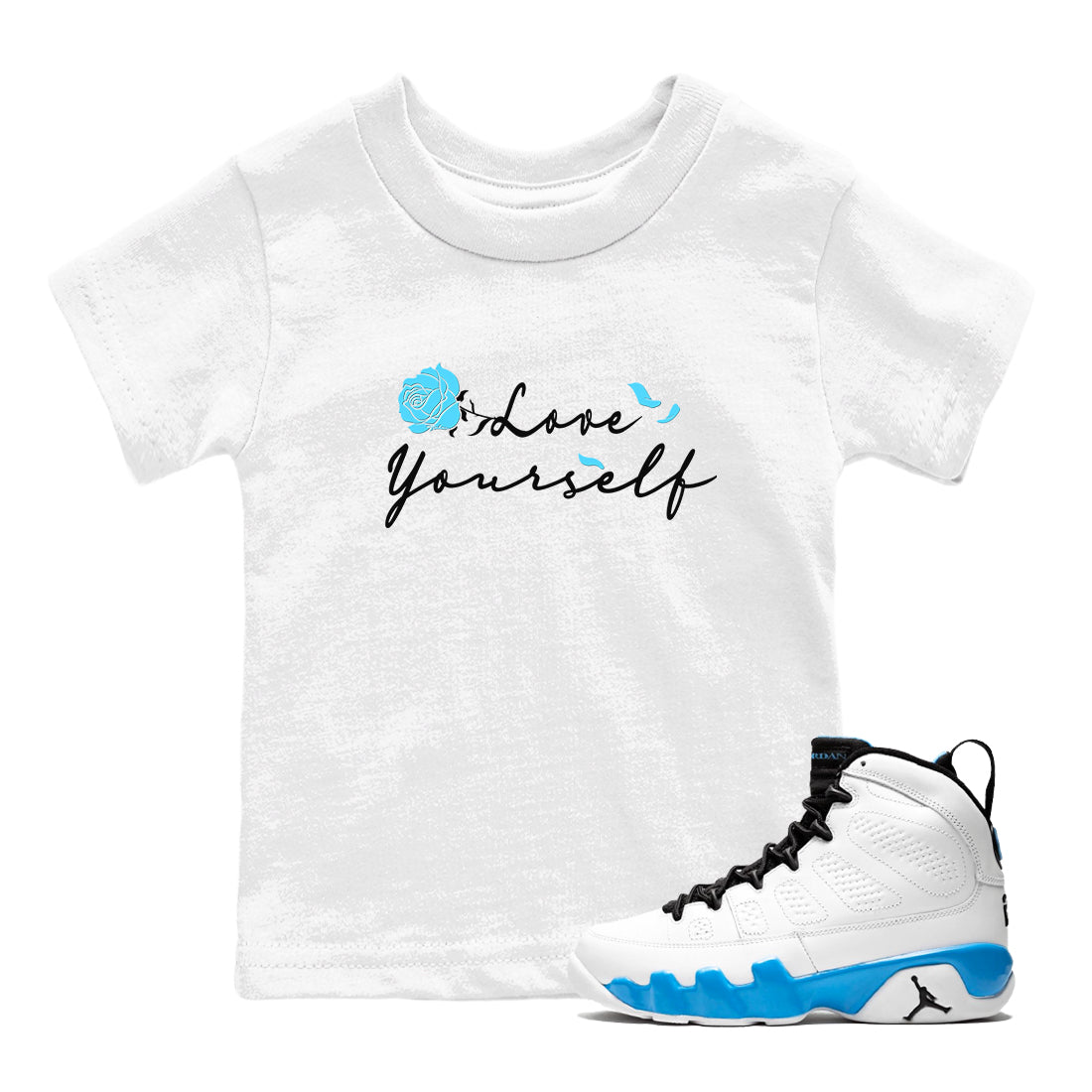 AJ9 Powder Blue shirt to match jordans Love Yourself sneaker tees Air Jordan 9 Powder Blue Drip Gear Zone baby toddler White 1 cotton Shirt