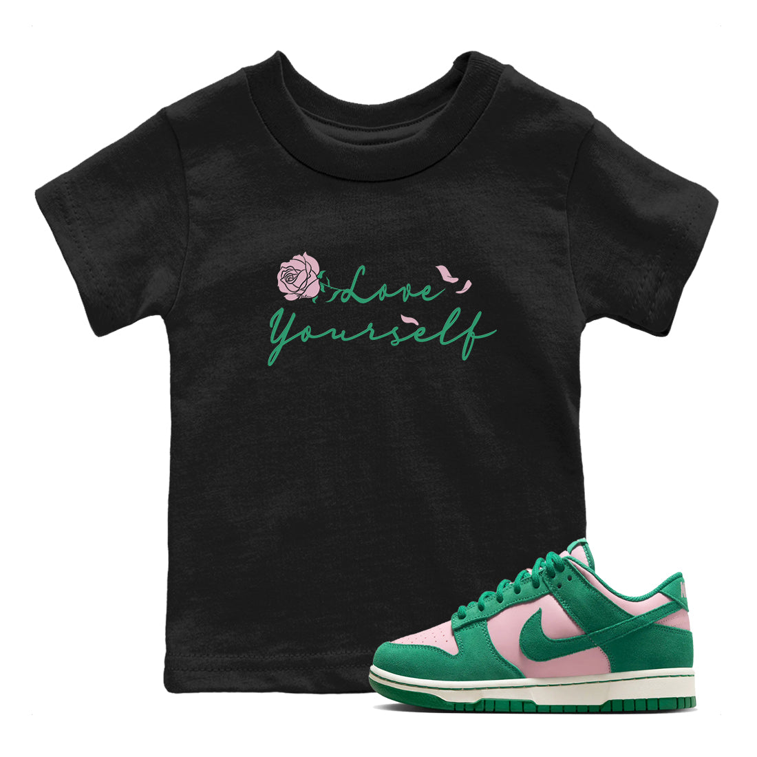 Dunk Low Medium Soft Pink Malachite shirt to match jordans Love Yourself sneaker tees Dunk Medium Soft Pink Malachite Drip Gear Zone baby toddler Black 1 cotton Shirt