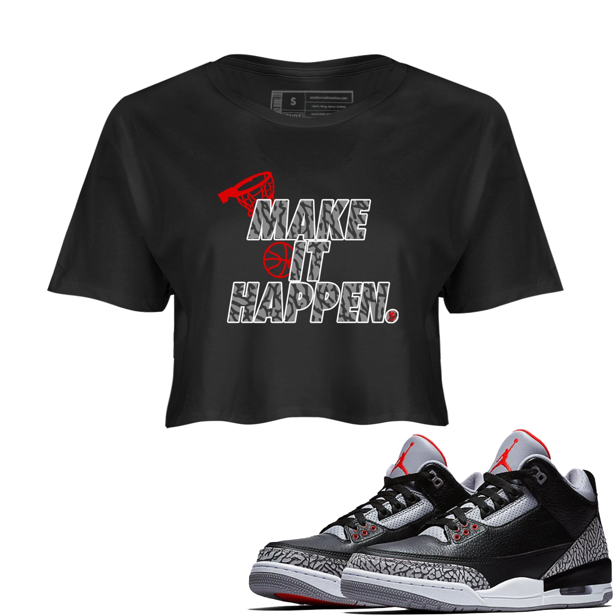 3s Black Cement shirts to match jordans Make It Happen sneaker match tees Air Jordan 3 Black Cement match shoes to clothes Drip Gear Zone unisex cotton Black 1 crop tee