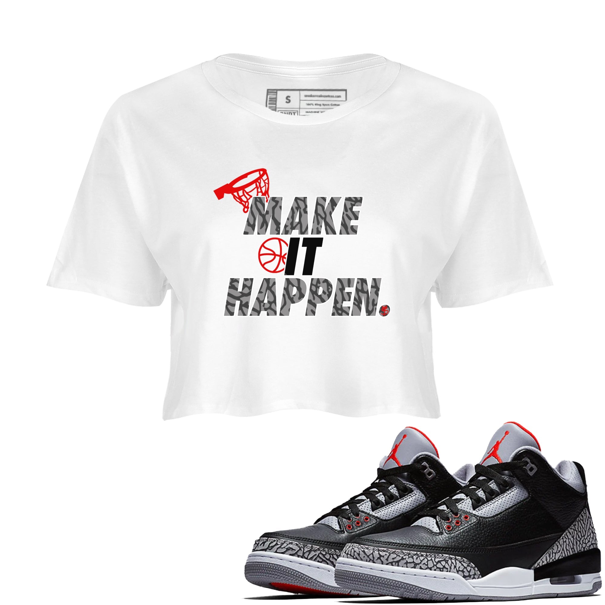 3s Black Cement shirts to match jordans Make It Happen sneaker match tees Air Jordan 3 Black Cement match shoes to clothes Drip Gear Zone unisex cotton White 1 crop tee