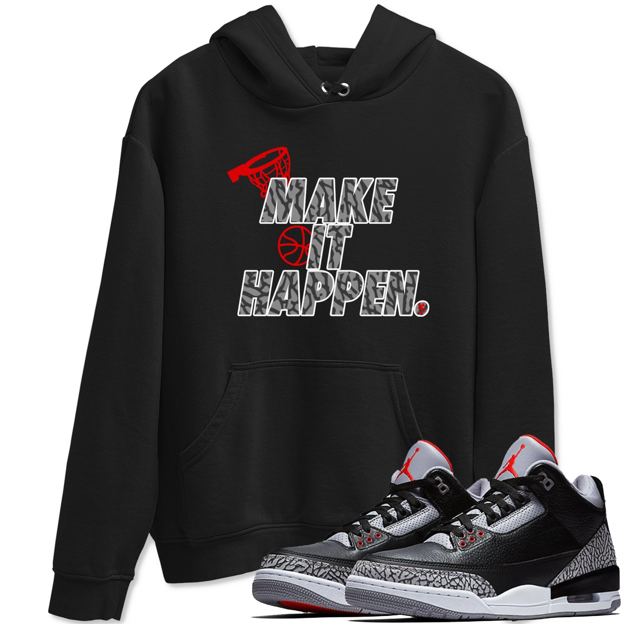 3s Black Cement shirts to match jordans Make It Happen sneaker match tees Air Jordan 3 Black Cement match shoes to clothes Drip Gear Zone unisex cotton Black 1 shirts