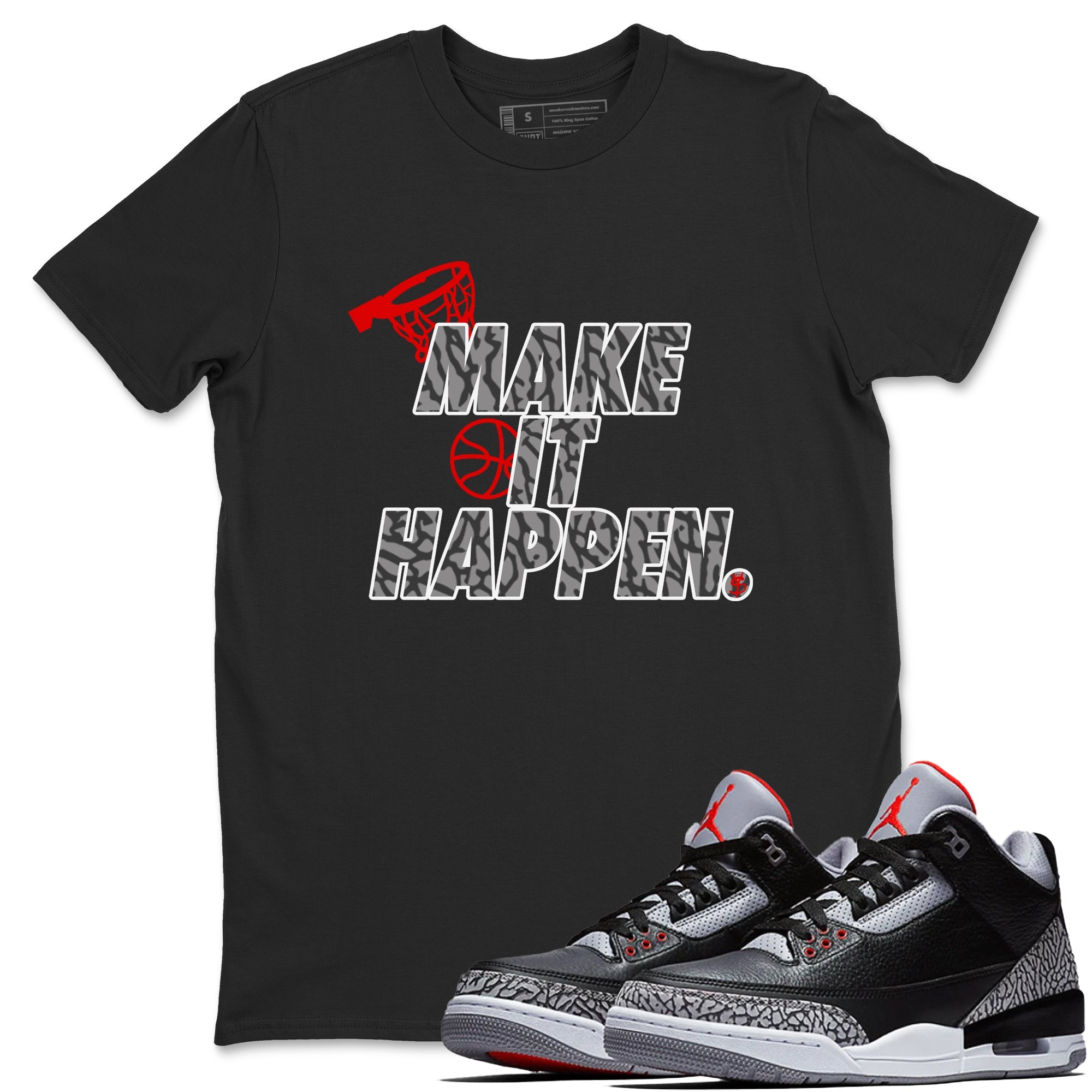 3s Black Cement shirts to match jordans Make It Happen sneaker match tees Air Jordan 3 Black Cement match shoes to clothes Drip Gear Zone unisex cotton Black 1 shirts