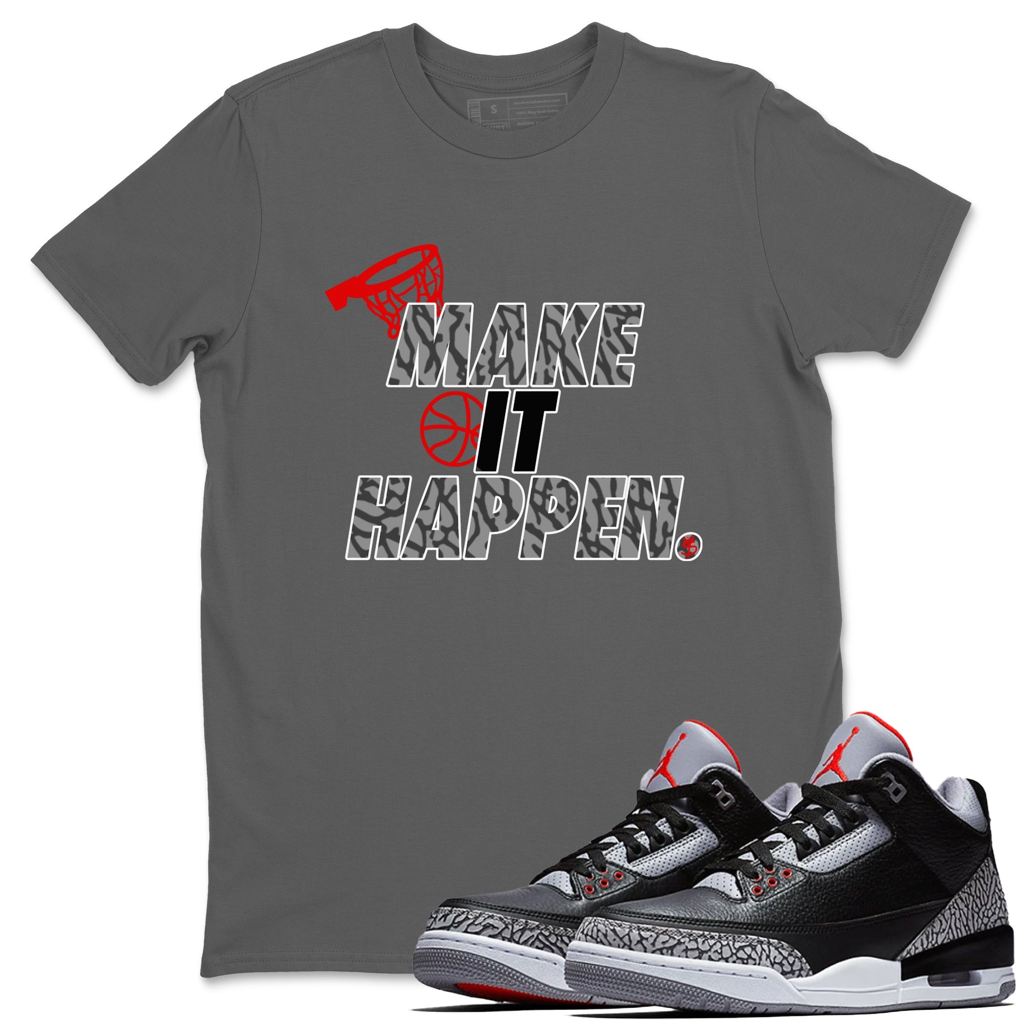 3s Black Cement shirts to match jordans Make It Happen sneaker match tees Air Jordan 3 Black Cement match shoes to clothes Drip Gear Zone unisex cotton Cool Grey 1 shirts