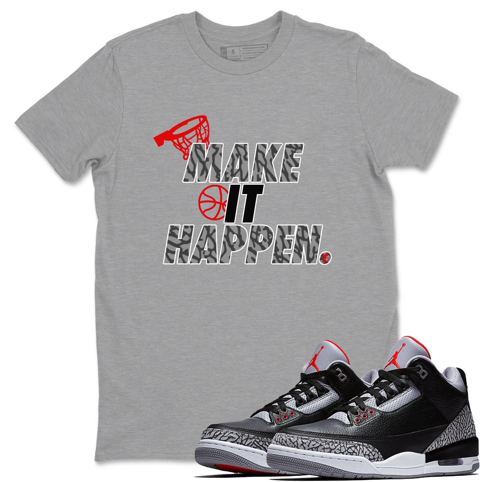 3s Black Cement shirts to match jordans Make It Happen sneaker match tees Air Jordan 3 Black Cement match shoes to clothes Drip Gear Zone unisex cotton Heather Grey 1 shirts