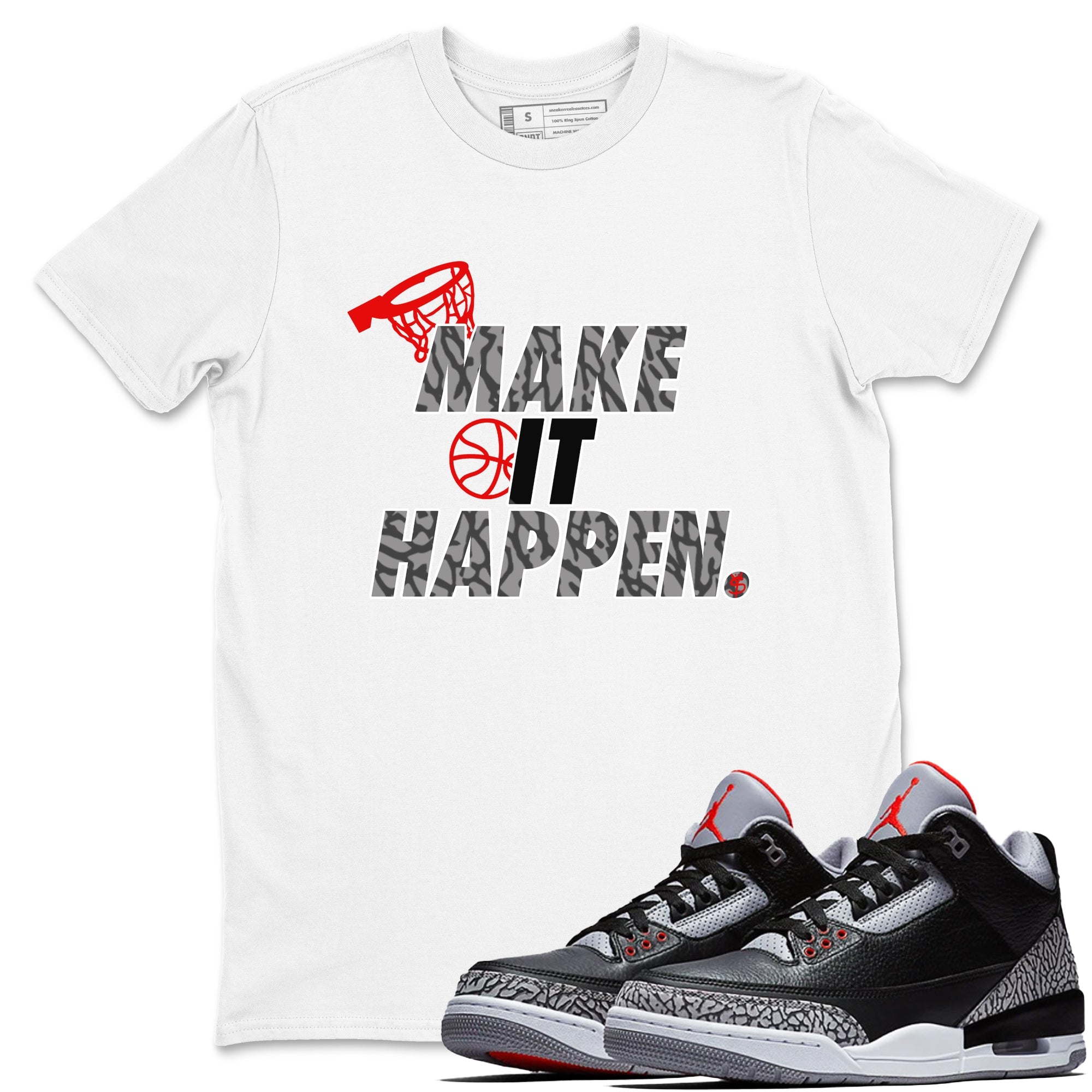3s Black Cement shirts to match jordans Make It Happen sneaker match tees Air Jordan 3 Black Cement match shoes to clothes Drip Gear Zone unisex cotton White 1 shirts