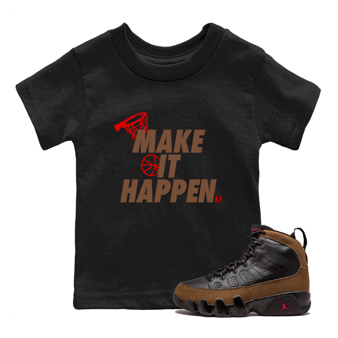 9s Olive shirts to match jordans Make It Happen sneaker match tees Air Jordan 9 Olive match shoes to clothes Drip Gear Zone Youth Baby Black 1 tee
