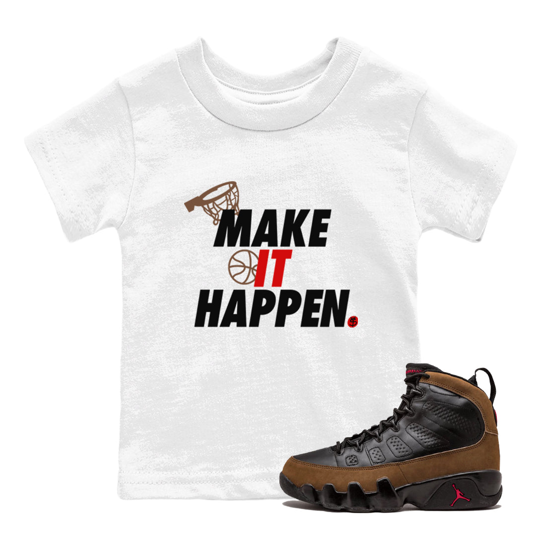 9s Olive shirts to match jordans Make It Happen sneaker match tees Air Jordan 9 Olive match shoes to clothes Drip Gear Zone Youth Baby White 1 tee